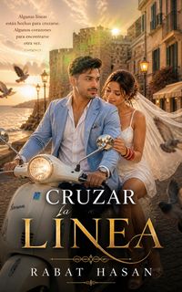 Produktbild: Cruzar la L&iacute;nea : Una novela de amor, destino y segundas oportunidades