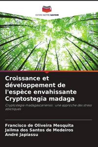 Produktbild: Croissance et d&eacute;veloppement de l'esp&egrave;ce envahissante Cryptostegia madaga