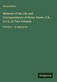Produktbild: Memoirs of the Life and Correspondence of Henry Reeve, C.B., D.C.L; In Two Volumes