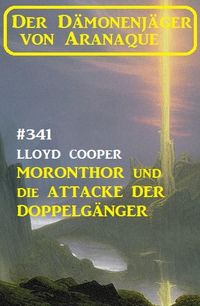 Produktbild: &iquest;Moronthor und die Attacke der Doppelg&auml;nger: Der D&auml;monenj&auml;ger von Aranaque 341