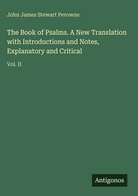 Produktbild: The Book of Psalms. A New Translation with Introductions and Notes, Explanatory and Critical