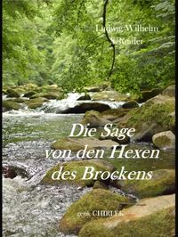 Produktbild: Die Sage von den Hexen des Brockens und deren Entstehen in vorchristlicher Zeit durch die Verehrung des Melybogs und der Frau Holle