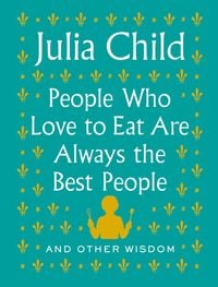 Produktbild: People Who Love to Eat Are Always the Best People