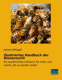 Produktbild: Illustriertes Handbuch der Bienenzucht