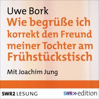 Produktbild: Wie begr&uuml;&szlig;e ich korrekt den Freund meiner Tochter am Fr&uuml;hst&uuml;ckstisch