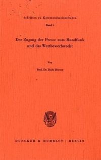 Produktbild: Der Zugang der Presse zum Rundfunk und das Wettbewerbsrecht.