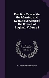 Produktbild: Practical Essays On the Morning and Evening Services of the Church of England, Volume 2