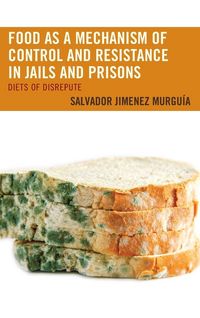 Produktbild: Food as a Mechanism of Control and Resistance in Jails and Prisons