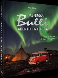 Bild vom Artikel Das große Bulli-Abenteuer Europa vom Autor Peter Gebhard