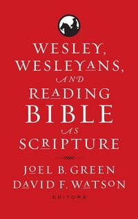 Produktbild: Wesley, Wesleyans, and Reading Bible as Scripture