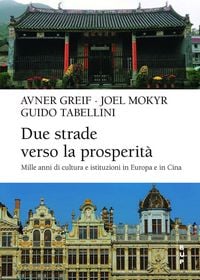 Produktbild: Due strade verso la prosperit&agrave;. Mille anni di cultura e istituzioni in Europa e in Cina
