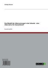 Produktbild: Das Modell der Altersvorsorge in der Schweiz - eine Alternative f&uuml;r Deutschland?