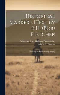 Produktbild: Historical Markers. [Text by R.H. (Bob) Fletcher; Drawings by Irwin (Shorty) Shope]