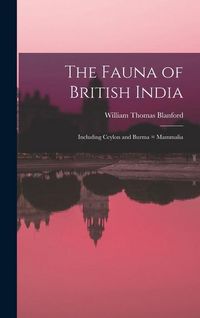 Produktbild: The Fauna of British India: Including Ceylon and Burma = Mammalia