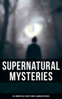 Produktbild: Supernatural Mysteries: 60+ Horror Tales, Ghost Stories & Murder Mysteries