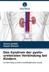 Produktbild: Das Syndrom der pyelo-ureteralen Verbindung bei Kindern