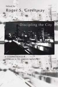 Produktbild: Discipling the City: A Comprehensive Approach to Urban Mission