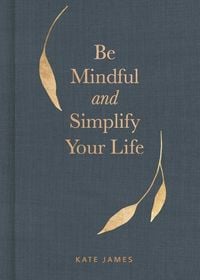 Produktbild: Be Mindful and Simplify Your Life