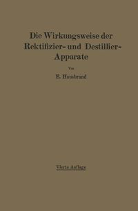 Produktbild: Die Wirkungsweise der Rektifizier- und Destillier-Apparate mit Hilfe einfacher mathematischer Betrachtungen