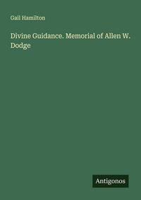 Produktbild: Divine Guidance. Memorial of Allen W. Dodge
