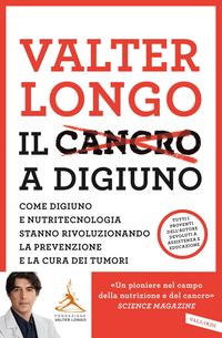 Produktbild: Il cancro a digiuno. Come digiuno e nutritecnologia stanno rivoluzionando la prevenzione e la cura dei tumori