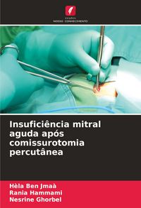 Produktbild: Insufici&ecirc;ncia mitral aguda ap&oacute;s comissurotomia percut&acirc;nea