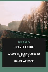 Produktbild: Belarus Travel Guide: A Comprehensive Guide to Belarus.