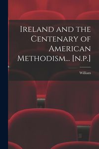 Produktbild: Ireland and the Centenary of American Methodism... [n.p.]