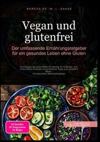 Produktbild: Glutenfrei (DE) / Vegan und glutenfrei: Der umfassende Ern&auml;hrungsratgeber f&uuml;r ein gesundes Leben ohne Gluten