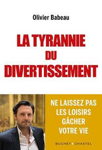 Produktbild: La tyrannie du divertissement. Ne laissez pas les loisirs g&acirc;cher