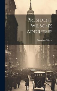 Produktbild: President Wilson's Addresses