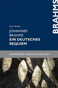 Bild vom Artikel Johannes Brahms, Ein deutsches Requiem vom Autor Sven Hiemke