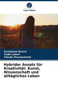 Produktbild: Hybrider Ansatz f&uuml;r Kreativit&auml;t: Kunst, Wissenschaft und allt&auml;gliches Leben