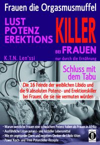 Produktbild: Frauen, die Orgasmusmuffel - LUST, POTENZ, EREKTIONS-KILLER bei Frauen nur durch die Ern&auml;hrung