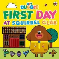Produktbild: Hey Duggee: First Day at Squirrel Club