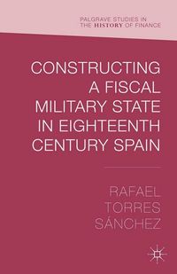 Produktbild: Constructing a Fiscal Military State in Eighteenth Century Spain