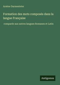 Produktbild: Formation des mots compos&eacute;s dans la langue Fran&ccedil;aise