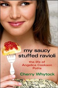 Produktbild: My Saucy Stuffed Ravioli: The Life of Angelica Cookson Potts