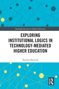 Produktbild: Exploring Institutional Logics for Technology-Mediated Higher Education