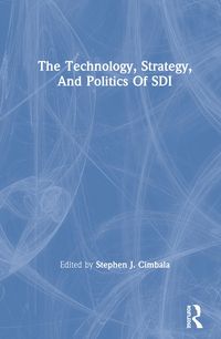 Produktbild: The Technology, Strategy, and Politics of SDI