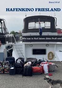 Produktbild: Hafenkino Friesland - wie man in f&uuml;nf Jahren (k)ein Profi wird