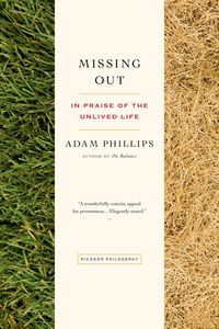 Bild vom Artikel Missing Out: In Praise of the Unlived Life vom Autor Adam Phillips