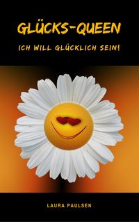 Produktbild: Gl&uuml;cks-Queen: Ich will gl&uuml;cklich sein!