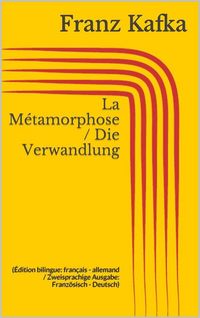 Produktbild: La M&eacute;tamorphose / Die Verwandlung (&Eacute;dition bilingue: fran&ccedil;ais - allemand / Zweisprachige Ausgabe: Franz&ouml;sisch - Deutsch)