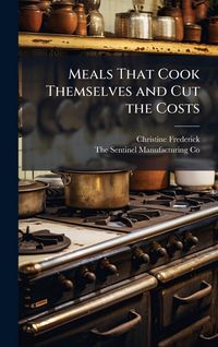 Produktbild: Meals That Cook Themselves and Cut the Costs