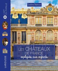 Produktbild: Les ch&acirc;teaux de France expliqu&eacute;s aux enfants