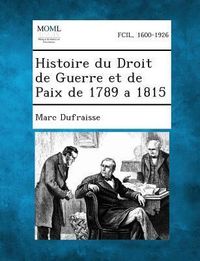 Produktbild: Histoire du Droit de Guerre et de Paix de 1789 a 1815