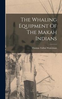 Produktbild: The Whaling Equipment Of The Makah Indians
