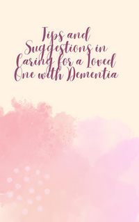 Produktbild: Tips and Suggestions in Caring for a Loved One with Dementia