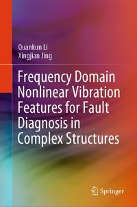 Produktbild: Frequency Domain Nonlinear Vibration Features for Fault Diagnosis in Complex Structures